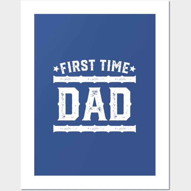 First Time Dad - Best Gift For New Fathers #1 Wall Art by SalahBlt